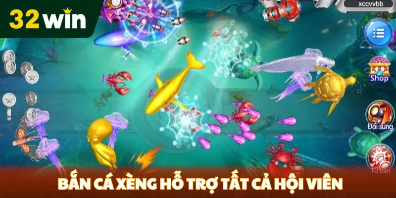 Bắn cá xèng hỗ trợ tất cả hội viên