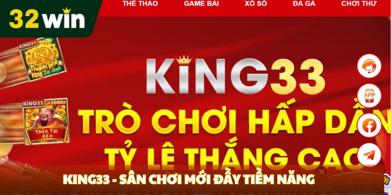 King33 - Sân chơi mới đầy tiềm năng
