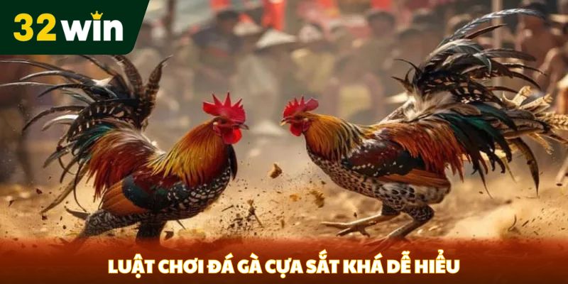 Luật chơi đá gà cựa sắt khá dễ hiểu