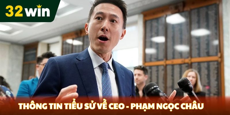Thông tin tiểu sử về CEO - Phạm Ngọc Châu